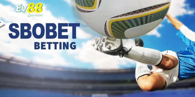Tìm hiểu Sbobet Ev88 - Sân chơi cá cược trực tuyến đỉnh cao