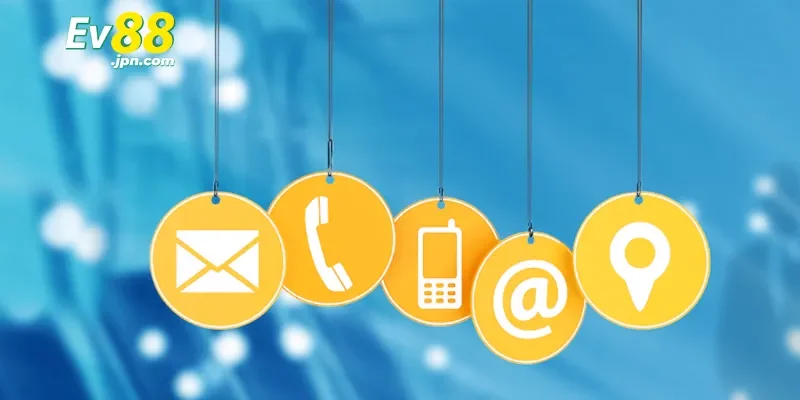 Cập nhật những kênh liên hệ Ev88 phổ biến nhất