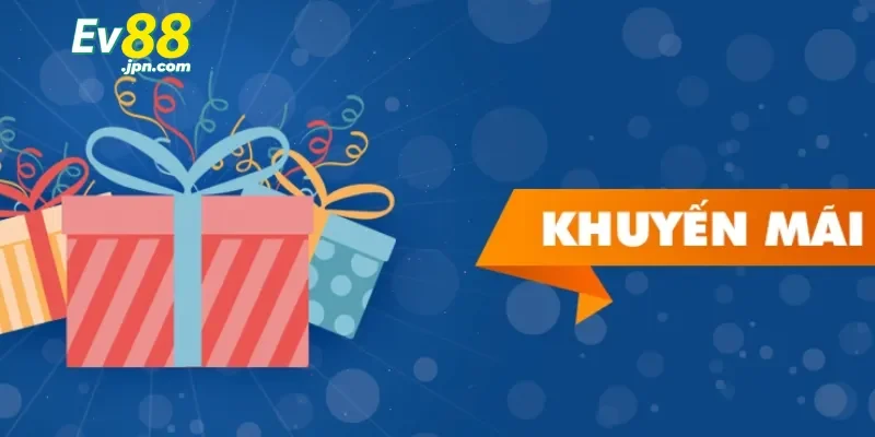 Lý do khuyến mãi Ev88 được yêu thích